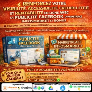 RENFORCEZ VOTRE VISIBILITÉ, ACCESSIBILITÉ, CRÉDIBILITÉ ET RENTABILITÉ EN LIGNE AVEC LA PUBLICITÉ FACEBOOK, LA MARKETPLACE INFOSMARKET ET BONUS